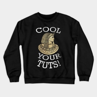 Funny Cool Pun CALM YOUR TUTS, Fun History Humor Graphic Art Gifts Crewneck Sweatshirt